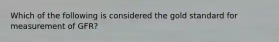 Which of the following is considered the gold standard for measurement of GFR?