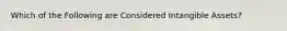 Which of the Following are Considered Intangible Assets?