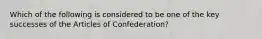 Which of the following is considered to be one of the key successes of the Articles of Confederation?