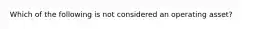 Which of the following is not considered an operating asset?