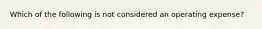 Which of the following is not considered an operating expense?