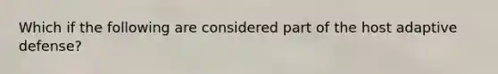 Which if the following are considered part of the host adaptive defense?