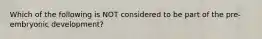 Which of the following is NOT considered to be part of the pre-embryonic development?