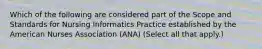 Which of the following are considered part of the Scope and Standards for Nursing Informatics Practice established by the American Nurses Association (ANA) (Select all that apply.)