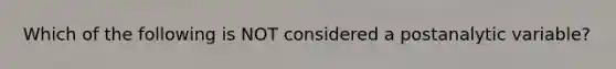 Which of the following is NOT considered a postanalytic variable?