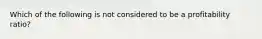 Which of the following is not considered to be a profitability ratio?