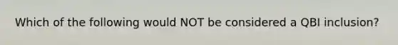 Which of the following would NOT be considered a QBI inclusion?