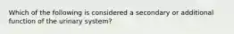 Which of the following is considered a secondary or additional function of the urinary system?