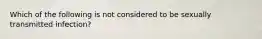 Which of the following is not considered to be sexually transmitted infection?