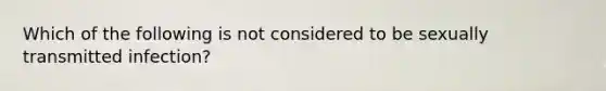 Which of the following is not considered to be sexually transmitted infection?