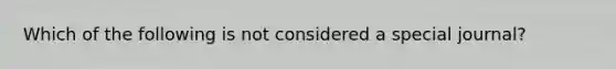 Which of the following is not considered a special journal?