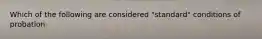 Which of the following are considered "standard" conditions of probation