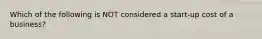 Which of the following is NOT considered a start-up cost of a business?