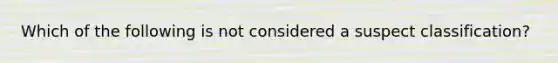 Which of the following is not considered a suspect classification?