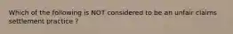 Which of the following is NOT considered to be an unfair claims settlement practice ?