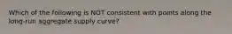 Which of the following is NOT consistent with points along the long-run aggregate supply curve?