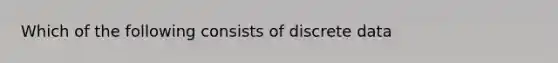 Which of the following consists of discrete data