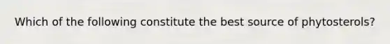 Which of the following constitute the best source of phytosterols?