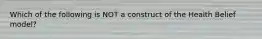 Which of the following is NOT a construct of the Health Belief model?