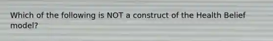 Which of the following is NOT a construct of the Health Belief model?