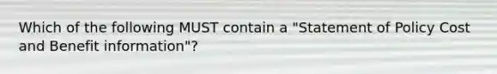 Which of the following MUST contain a "Statement of Policy Cost and Benefit information"?