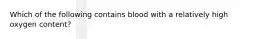 Which of the following contains blood with a relatively high oxygen content?