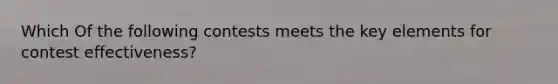 Which Of the following contests meets the key elements for contest effectiveness?