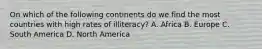 On which of the following continents do we find the most countries with high rates of illiteracy? A. Africa B. Europe C. South America D. North America