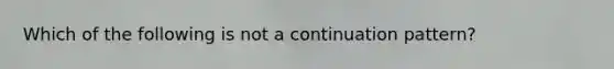 Which of the following is not a continuation pattern?