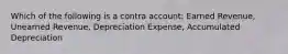 Which of the following is a contra account: Earned Revenue, Unearned Revenue, Depreciation Expense, Accumulated Depreciation