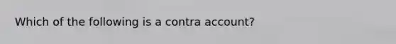 Which of the following is a contra​ account?