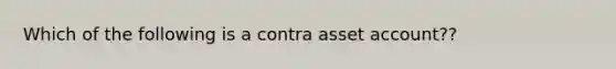 Which of the following is a contra asset account??