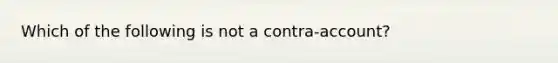 Which of the following is not a contra-account?