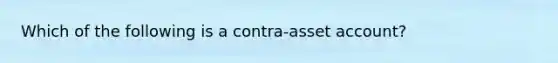 Which of the following is a contra-asset account?