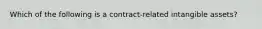 Which of the following is a contract-related intangible assets?