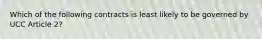 Which of the following contracts is least likely to be governed by UCC Article 2?