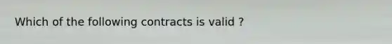 Which of the following contracts is valid ?