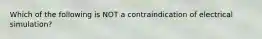 Which of the following is NOT a contraindication of electrical simulation?