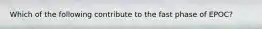 Which of the following contribute to the fast phase of EPOC?