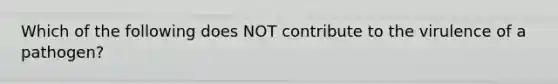 Which of the following does NOT contribute to the virulence of a pathogen?