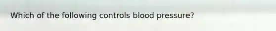 Which of the following controls blood pressure?