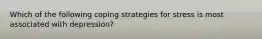 Which of the following coping strategies for stress is most associated with depression?