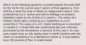 Which of the following would be counted towards the total GDP for the US for the current year? (select all that applies) a. Tires sold by a retail tire shop in Illinois as replacement tires b. Corn produced by a U.S. farmer and sold to Kellogg's to produce breakfast cereal at one of their U.S. plants c. The salary of a Chilean citizen who is working as a researcher at a U.S. university d. The salary of a U.S. citizen working as a consultant in London e. A house that was constructed last year and was purchased by the homeowner in January of this year f. An auto parts maker buys an idle textile plant in North Carolina with the intent of converting it to a distribution center. g. A local bakery buys 500 pounds of flour to make bread.