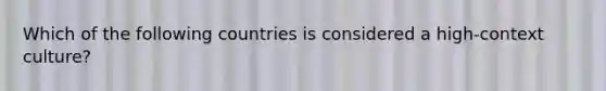 Which of the following countries is considered a high-context culture?