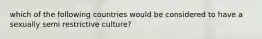 which of the following countries would be considered to have a sexually semi restrictive culture?