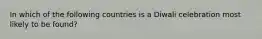 In which of the following countries is a Diwali celebration most likely to be found?