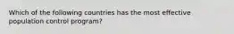 Which of the following countries has the most effective population control program?