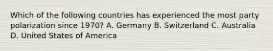 Which of the following countries has experienced the most party polarization since 1970? A. Germany B. Switzerland C. Australia D. United States of America