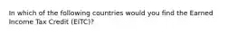 In which of the following countries would you find the Earned Income Tax Credit (EITC)?