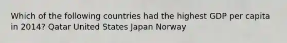 Which of the following countries had the highest GDP per capita in 2014? Qatar United States Japan Norway